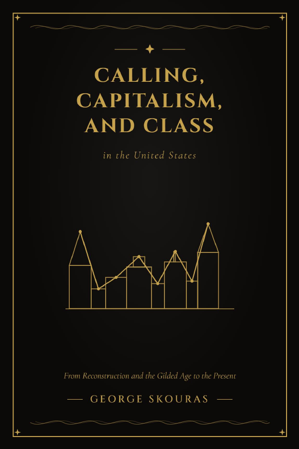 Cover of Calling, Capitalism, and Class in the United States by George Skouras